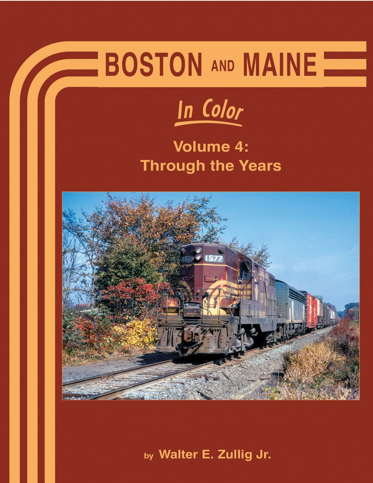 Morning Sun Books 1715 Boston and Maine In Color Volume 4: Through the Years, front cover by Walter E. Zullig Jr.