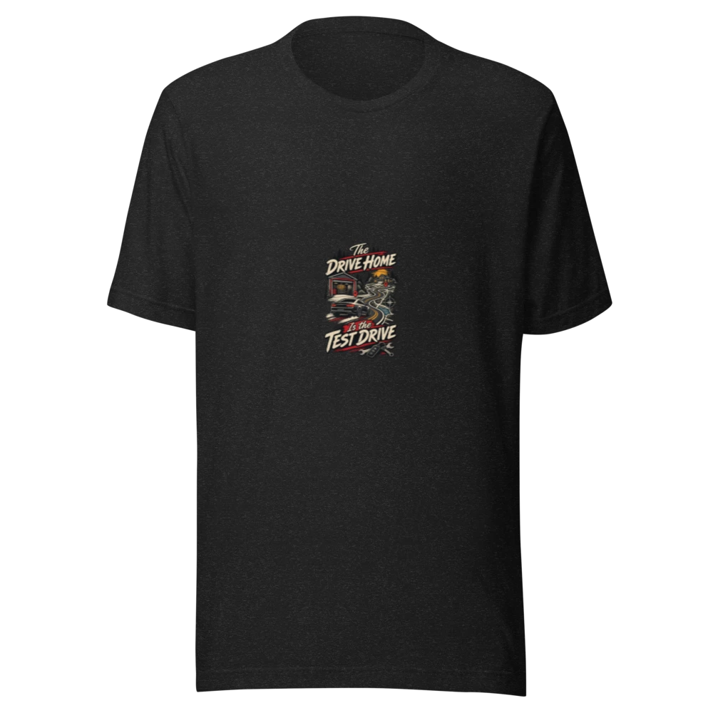 Drive Home Is the Test Drive Project Car Unisex T-Shirt product mockup