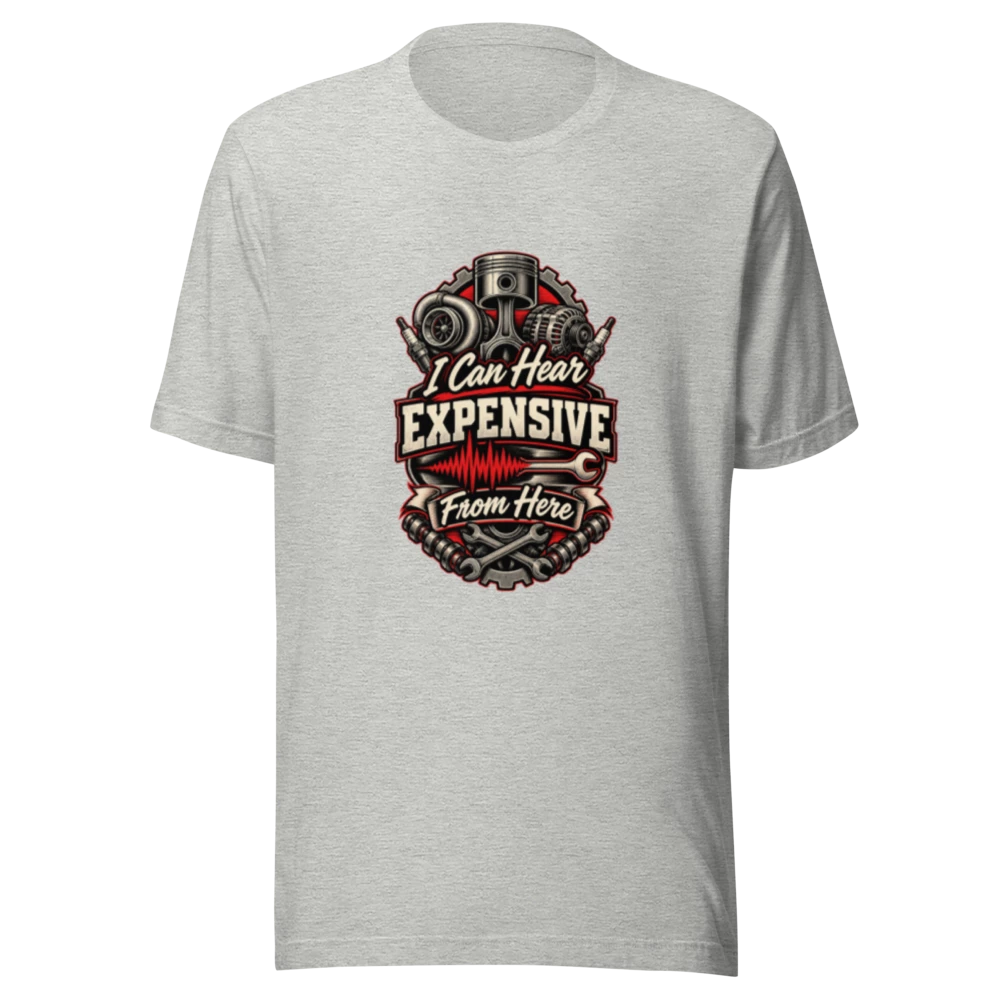 I Can Hear Expensive From Here Mechanic unisex T-shirt product mockup