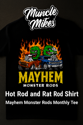 Muncle Mikes Hot Rod and Rat Rod Shirt — Mayhem Monster Rods Monthly Tee | Vintage Hot Rod Tee