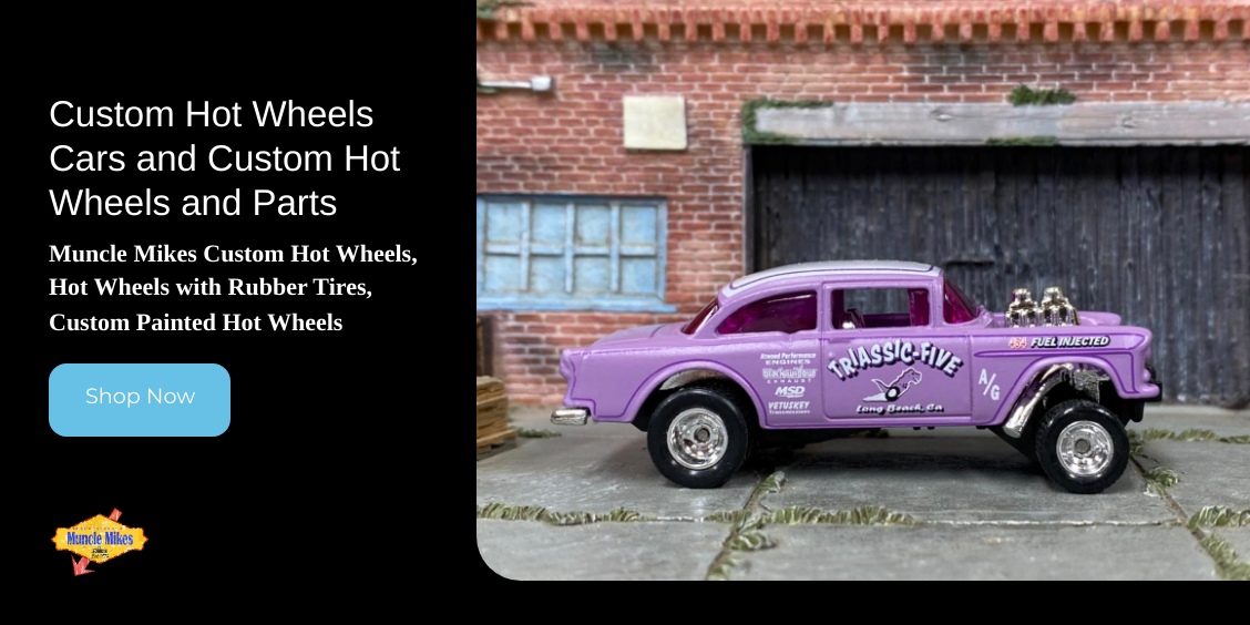 Muncle Mikes | Custom Hot Wheels - Custom Hot Wheels Parts