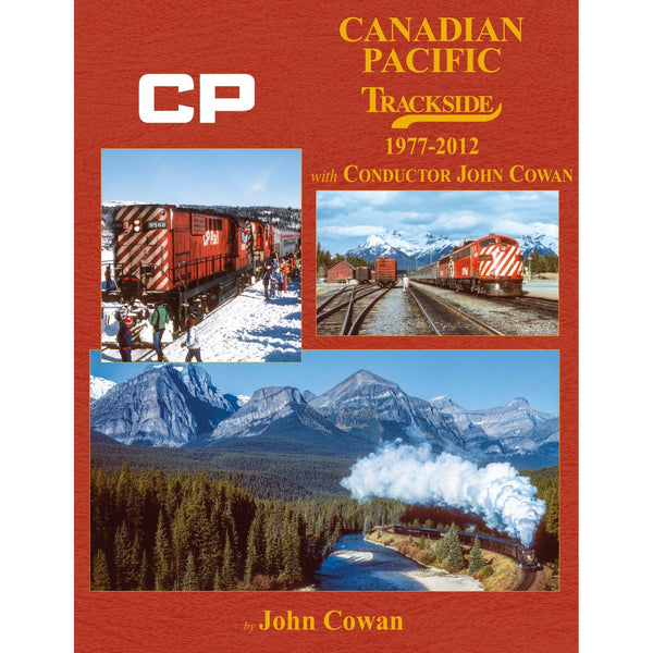 Morning Sun Books Canadian Pacific Trackside 1977-2012 with Conductor John Cowan cover