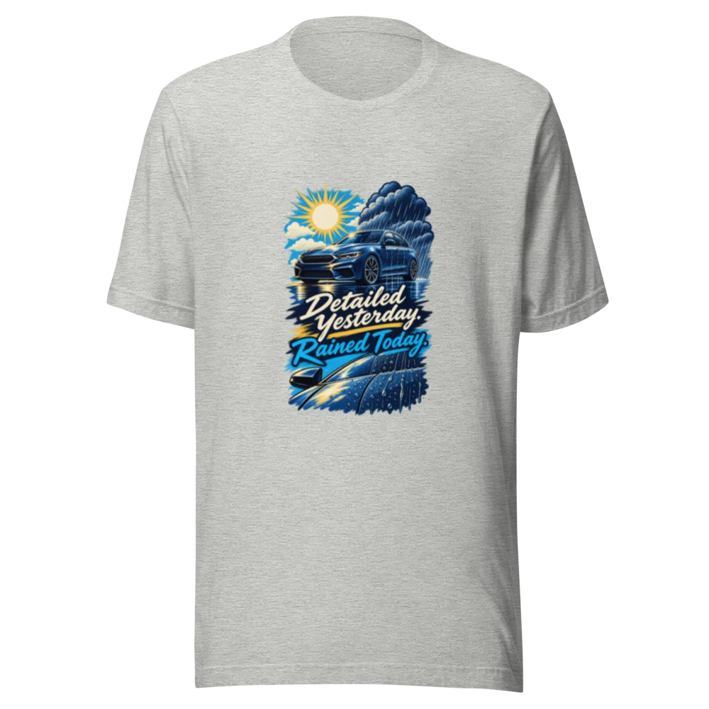 Detailed Yesterday Rained Today Car Lover unisex T-shirt product mockup