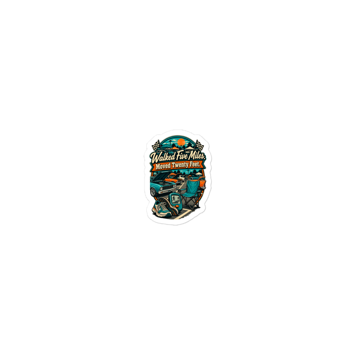 Walked Five Miles Moved Twenty Feet Die-Cut Sticker product mockup