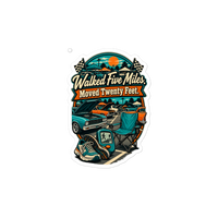 Walked Five Miles Moved Twenty Feet Die-Cut Sticker product mockup 3