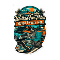 Walked Five Miles Moved Twenty Feet Die-Cut Sticker product mockup 5