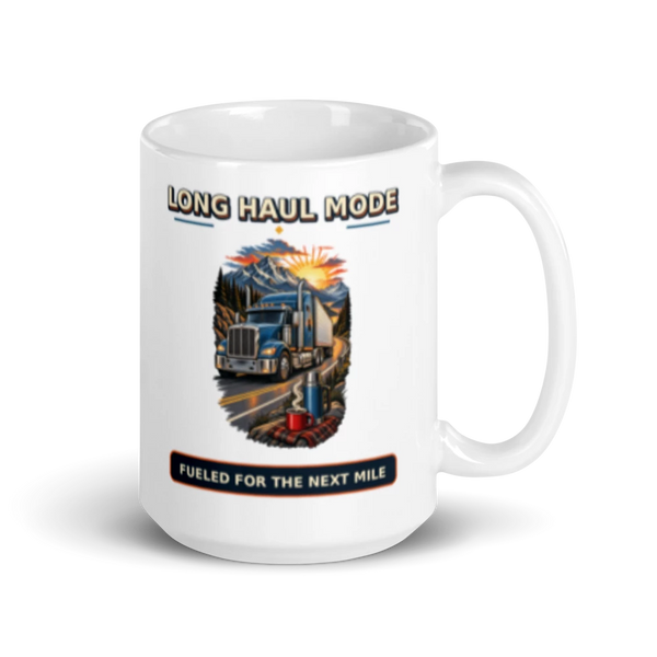 Long Haul Mode Fueled For The Next Mile Mug product mockup