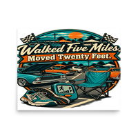 Walked Five Miles Moved Twenty Feet Matte Poster product mockup 3