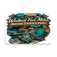 Walked Five Miles Moved Twenty Feet Matte Poster product mockup 5