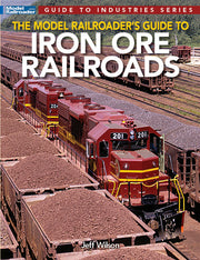Model Railroader's Guide to Iron Ore Railroads by Jeff Wilson