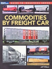Cover of Commodities by Freight Car by Jeff Wilson