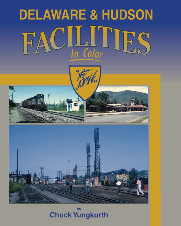 Delaware & Hudson Facilities In Color hardcover cover by Chuck Yungkurth, Morning Sun Books 1525