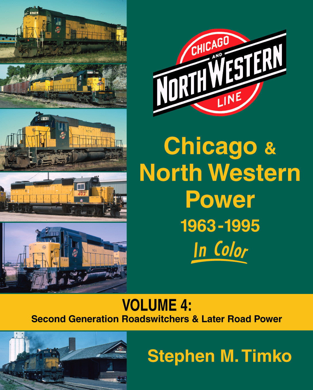 Morning Sun Books 1573 Chicago and North Western Power 1963-1995 In Color Volume 4: Second Generation Roadswitchers and Later Road Power, front cover