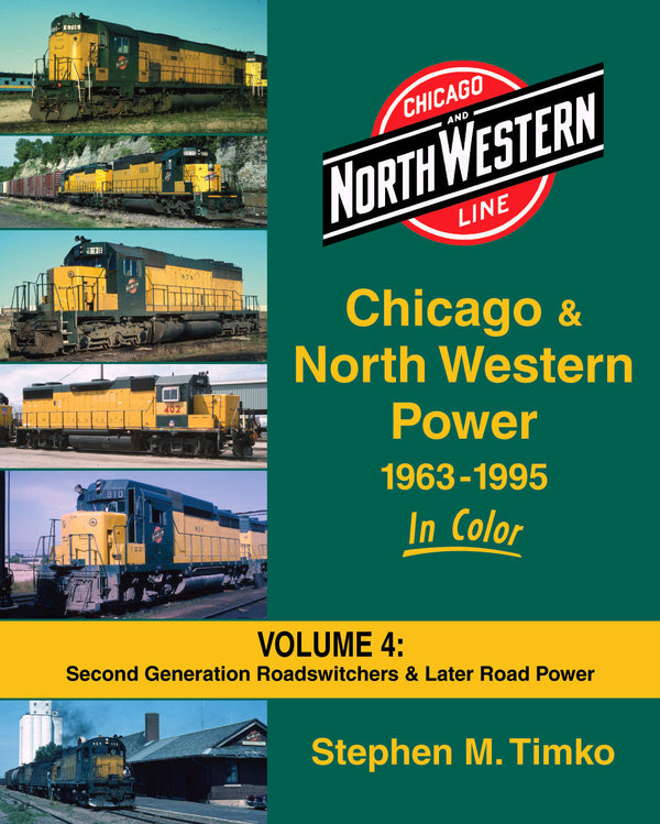 Morning Sun Books 1573 Chicago and North Western Power 1963-1995 In Color Volume 4: Second Generation Roadswitchers and Later Road Power, front cover