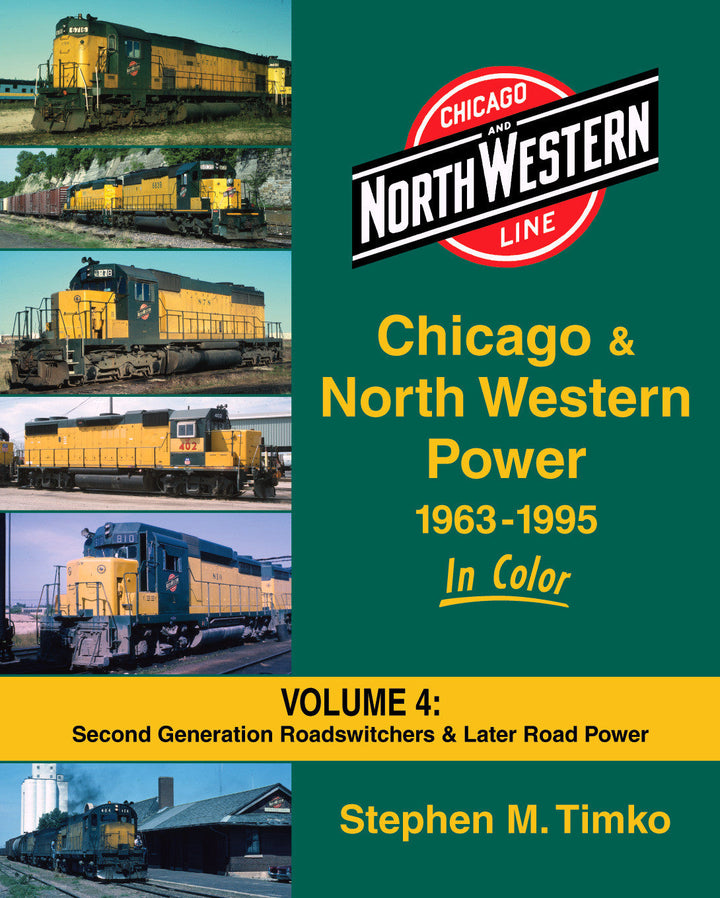 Morning Sun Books 1573 Chicago and North Western Power 1963-1995 In Color Volume 4: Second Generation Roadswitchers and Later Road Power, front cover