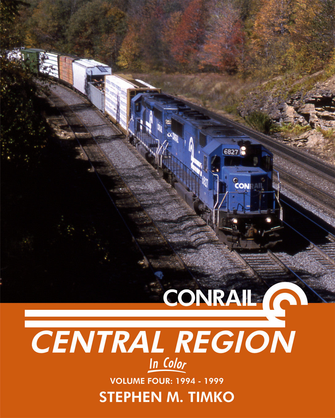 Morning Sun Books 1589 Conrail Central Region In Color Volume Four: 1994-1999 by Stephen M. Timko, front cover