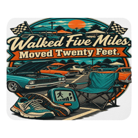 Walked Five Miles Moved Twenty Feet Mouse Pad product mockup